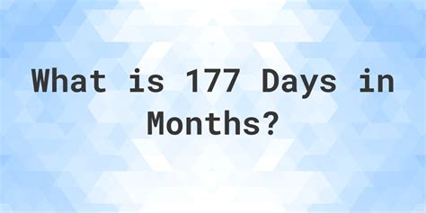 177 days in months|177 days from today calculator.